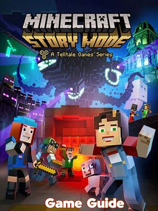 Title details for Minecraft  Story Mode  a Telltale Games Series Guide & Walkthrough by Emily  J. Ramsey - Available
